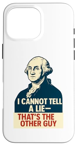 I Cannot Tell a Lie - Funny George Washington Hülle für iPhone 16 Pro Max I Cannot Tell a Lie - Funny George Washington Hülle für iPhone 16 Pro Max von Political Protest Apparel