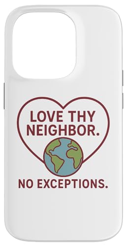 Love Thy Neighbor - No Exceptions Inspirational Message Hülle für iPhone 14 Pro Love Thy Neighbor - No Exceptions Inspirational Message Hülle für iPhone 14 Pro von Political Protest Apparel