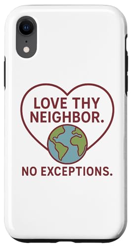 Love Thy Neighbor - No Exceptions Inspirational Message Hülle für iPhone XR Love Thy Neighbor - No Exceptions Inspirational Message Hülle für iPhone XR von Political Protest Apparel