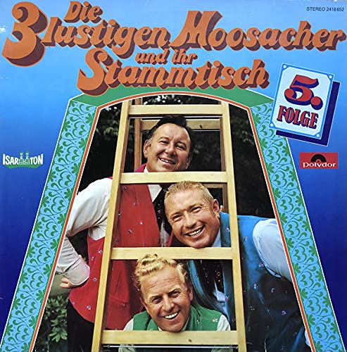 Die 3 lustigen Moosacher und ihr Stammtisch Folge 5 (12" Vinyl LP) (1977) (Polydor 2418 652) von Polydor Records
