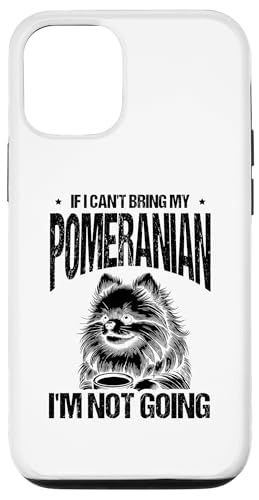 Hülle für iPhone 12/12 Pro Wenn ich mein Pommern nicht mitbringen kann, gehe ich nicht nach Pommern von Pomeranians Dog Pomeranian Lover Gifts