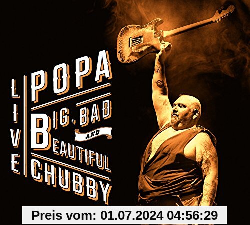 Big,Bad and Beautiful Live von Popa Chubby
