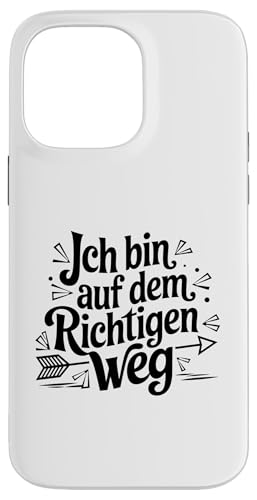 Hülle für iPhone 14 Pro Max Ich bin auf dem richtigen Weg für einen Optimisten von Positiv Denken Motiviert Optimismus