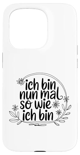 Hülle für iPhone 15 Pro Ich bin nun mal so wie ich bin für einen Optimisten von Positiv Denken Motiviert Optimismus