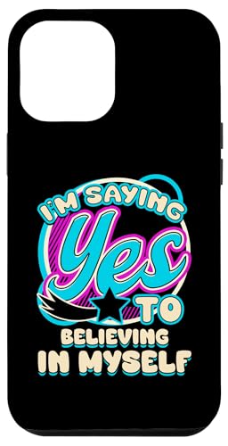 Hülle für iPhone 15 Plus I'm Saying YES To Believing In Myself Care Women von Positive Tees NYC