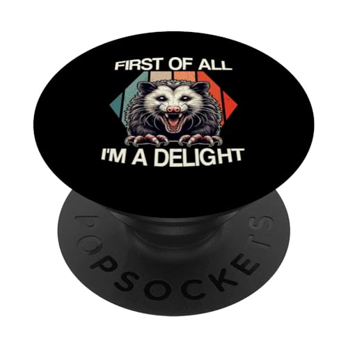 First Of All I'm A Delight Angry Opossum sarkastischer Humor PopSockets Klebender PopGrip von Possum Sarcastic Opossum Lover Ironically