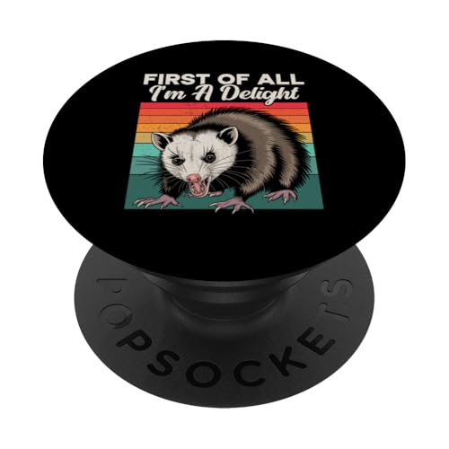 First Of All I'm A Delight Angry Opossum sarkastischer Humor PopSockets Klebender PopGrip von Possum Sarcastic Opossum Lover Ironically