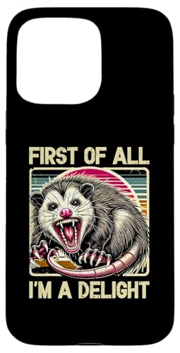 Hülle für iPhone 15 Pro Max First Of All I'm A Delight Angry Opossum sarkastischer Humor von Possum Sarcastic Opossum Lover Ironically