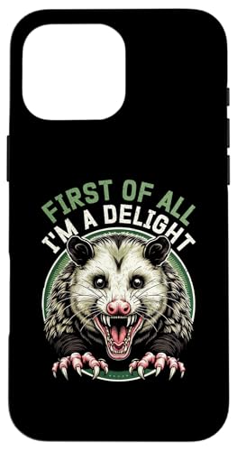 Hülle für iPhone 16 Pro Max First Of All I'm A Delight Angry Opossum sarkastischer Humor von Possum Sarcastic Opossum Lover Ironically