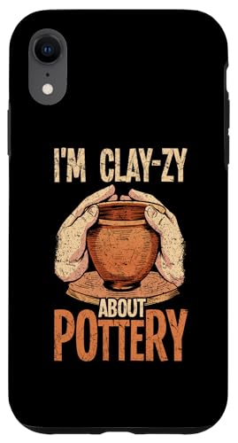 Hülle für iPhone XR Pottery Ich bin Clay-Zy Über Töpferei für Keramikkünstler von Pottery Supplies & Pottery Gifts