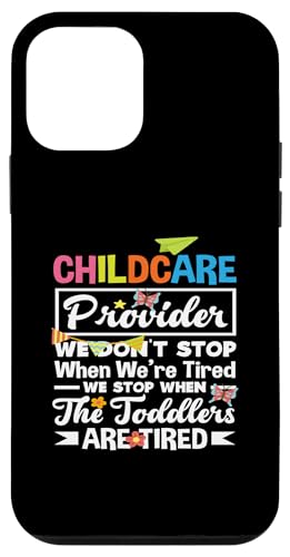 Hülle für iPhone 12 mini Kinderbetreuungsanbieter We Don't Stop When We're Tired We Stop von Proud Daycare Provider Childcare Apparel