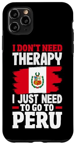 Hülle für iPhone 11 Pro Max I Don't Need Therapy I Just Need To Go To Peru Peruanisch von Proud Peruvian Heritage and Cultural Apparel