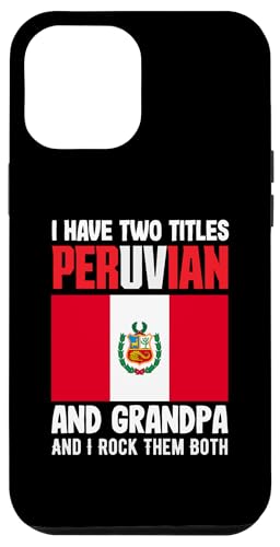 Hülle für iPhone 12 Pro Max I Have To Titles Peruvian And Grandpa Lustiger Peruanischer Opa von Proud Peruvian Heritage and Cultural Apparel