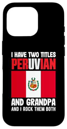 Hülle für iPhone 16 Pro I Have To Titles Peruvian And Grandpa Lustiger Peruanischer Opa von Proud Peruvian Heritage and Cultural Apparel