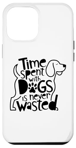 Hülle für iPhone 13 Pro Max Zeit, die Sie mit Hunden verbringen, ist nie verschwendet. Herzmotiv von Dog Lover von Puppy Love Heart Pet Lovers Apparel