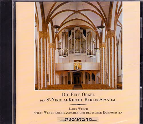 Die Eule-Orgel der St. Nikolai-Kirche Berlin-Spandau (Werke amerikanischer und deutscher Komponisten) von QUERSTAND