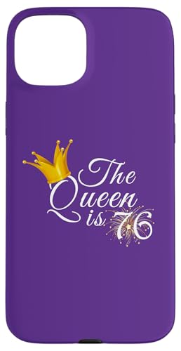 Hülle für iPhone 15 Plus Die Königin ist 76, sechsundsiebzig Jahre, Partygeschenk zum 76. Geburtstag von Queen King Awesome Birthday Tees Collection TT