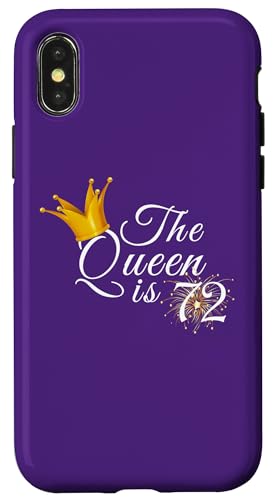 Hülle für iPhone X/XS The Queen Is 72 Seventy Two Year 72. Geburtstag Party Geschenk von Queen King Awesome Birthday Tees Collection TT