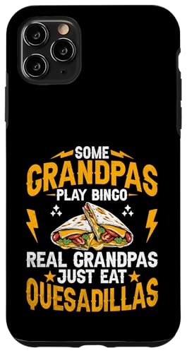 Hülle für iPhone 11 Pro Max Manche Opas spielen Bingo Echte Opas essen einfach Quesadillas von Quesadillas Mexican Food Quesadilla Lover Gifts