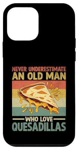 Hülle für iPhone 12 mini Never Underestimate An Old Man Who Love Quesadillas von Quesadillas Mexican Food Quesadilla Lover Gifts