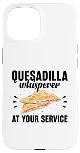 Hülle für iPhone 15 Quesadilla Whisperer Zu Ihren Diensten Quesadillas Mexican von Quesadillas Mexican Food Quesadilla Lover Gifts