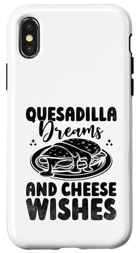 Hülle für iPhone X/XS Quesadilla Dreams And Cheese Wishes Quesadillas Mexikanisches Essen von Quesadillas Mexican Food Quesadilla Lover Gifts