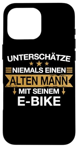 Hülle für iPhone 16 Pro Max E-Bike Fahrrad Elektrofahrrad Old Man Spruch von Radfahrer Radsport Fahrradfahrer Elektrorad Spruch