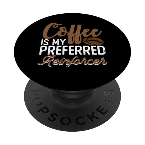 Coffee Is My Preferred Reinforcer PopSockets Klebender PopGrip von Registrierter Verhaltenstechniker RBT ABA