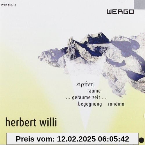 Herbert Willi: Eirene / Räume / Geraume Zeit / Begegnung für Orchester / Rondino von Reinhold Friedrich, Rso Saarbrucken