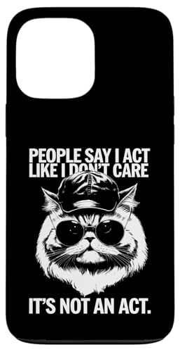 Hülle für iPhone 13 Pro Max People Say I Act Like I Don't Care - Lustiger Katzenspruch von Retro Cat Apparel Gifts