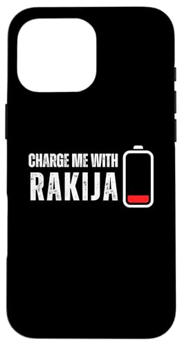 Hülle für iPhone 16 Pro Max Charge Me With Rakija - Lustiger Rakija-Trinkliebhaber von Retro Charge Me With Apparel Gifts