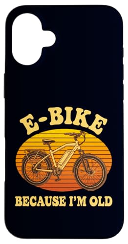 E-Bike Because I'm Old Funny Electric Bicycle Rider Hülle für iPhone 16 Plus von Retro Electric Bike Riders E-Biker Cycling Gifts