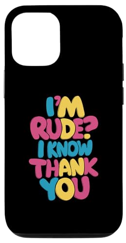 Hülle für iPhone 12/12 Pro I'm Rude I Know Thank You - Lustiger Humor sarkastischer Spruch von Retro Funny Quotes Apparel Gifts