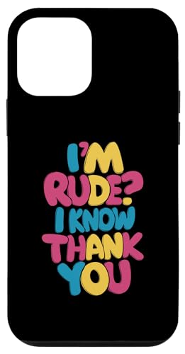 Hülle für iPhone 12 mini I'm Rude I Know Thank You - Lustiger Humor sarkastischer Spruch von Retro Funny Quotes Apparel Gifts