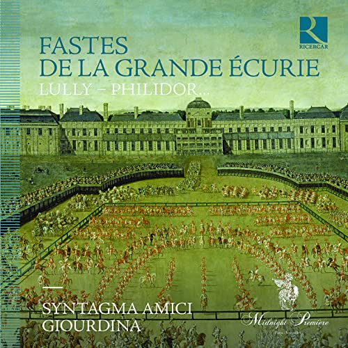 Fastes de la Grande Écurie - Werke von Lully, Philidor u.a. von Ricercar