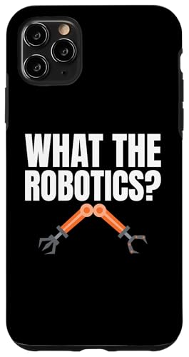 Hülle für iPhone 11 Pro Max What The Robotics? Robotics Robot Engineer von Roboter Designs Robotik Ideen Ingenieur