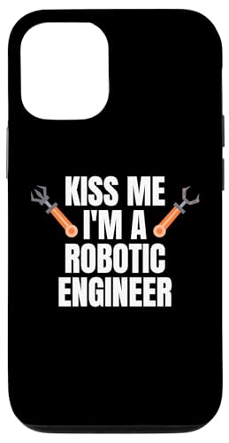 Hülle für iPhone 13 Pro Kiss Me Im A Robotics Robot Engineer von Roboter Designs Robotik Ideen Ingenieur