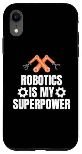 Hülle für iPhone XR Robotics Is My Superpower Robotics Robot Engineer von Roboter Designs Robotik Ideen Ingenieur