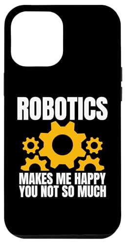 Hülle für iPhone 14 Pro Max Robotics Makes Me Happy You Not So Much Robot Engineer von Roboter Designs Robotik Ingenieur