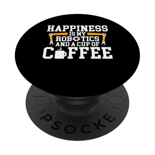 Happiness Is My Robotics And A Cup Of Coffee PopSockets mit austauschbarem PopGrip von Roboter Robotik Designs Idee Ingenieur