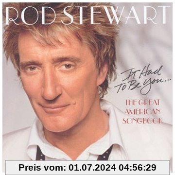 It Had to Be You... The Great American Songbook von Rod Stewart