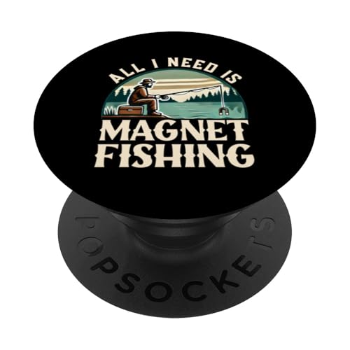 All I Need Is Magnet Fishing – Schatzsuche Magnet Fischer PopSockets Klebender PopGrip von Rokconcepts Magnet Schatzsucher Fischer