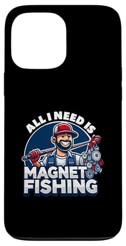 Hülle für iPhone 13 Pro Max All I Need Is Magnet Fishing – Schatzsuche Magnet Fischer von Rokconcepts Magnet Schatzsucher Fischer