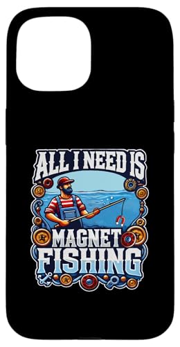 Hülle für iPhone 15 All I Need Is Magnet Fishing – Schatzsuche Magnet Fischer von Rokconcepts Magnet Schatzsucher Fischer