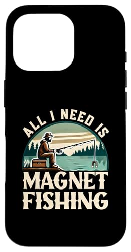 Hülle für iPhone 16 Pro All I Need Is Magnet Fishing – Schatzsuche Magnet Fischer von Rokconcepts Magnet Schatzsucher Fischer