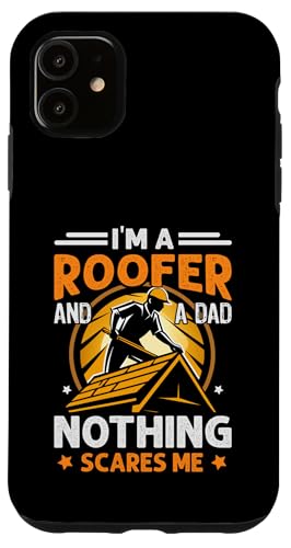 Hülle für iPhone 11 Ich bin ein Dachdecker und ein Vater nichts macht mir Angst Roofing von Roofer Dad Roof Repair House Fixing Wear