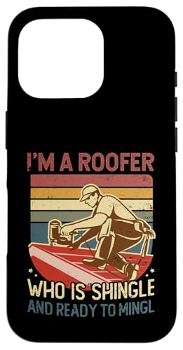 Hülle für iPhone 16 Pro Ich bin ein Dachdecker, der Schindel ist und bereit ist, sich zu vermischen von Roofer Dad Roof Repair House Fixing Wear