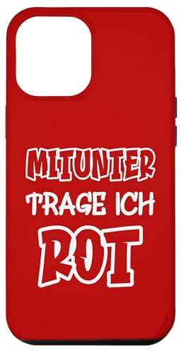 Hülle für iPhone 12 Pro Max Mitunter trage ich rot Spruch Farbe rot von Rote Farben Witzige Sprüche für viele Anlässe