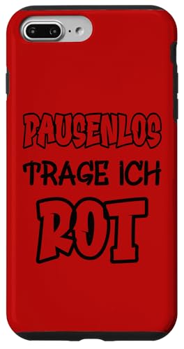 Hülle für iPhone 7 Plus/8 Plus Pausenlos trage ich rot Spruch Farbe rot von Rote Farben Witzige Sprüche für viele Anlässe