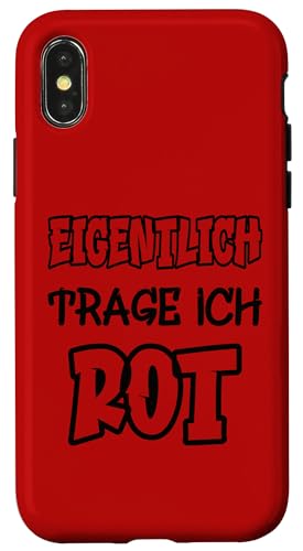 Hülle für iPhone X/XS Eigentlich trage ich rot Spruch Farbe rot von Rote Farben Witzige Sprüche für viele Anlässe